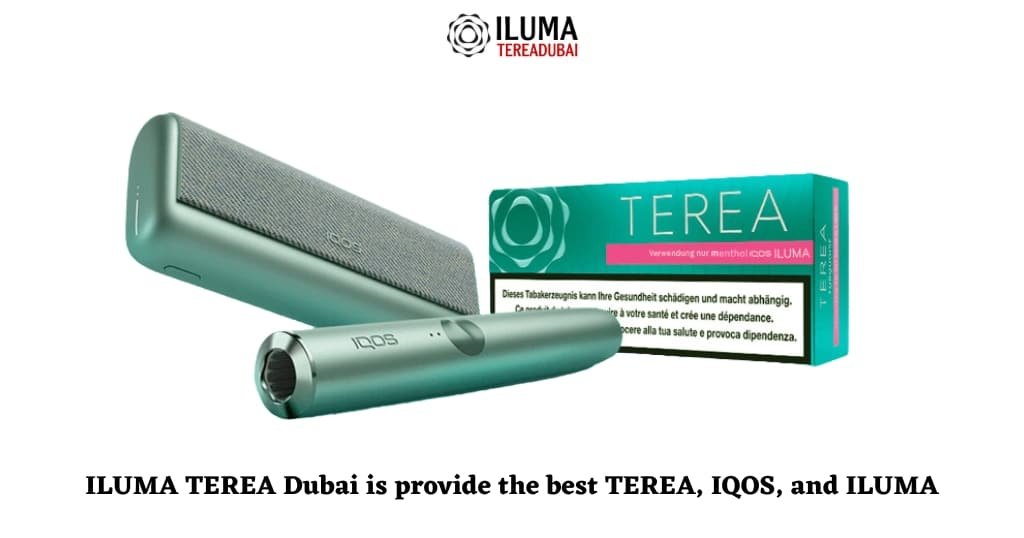 ILUMA TEREA Dubai is provide the best TEREA, IQOS, and ILUMA